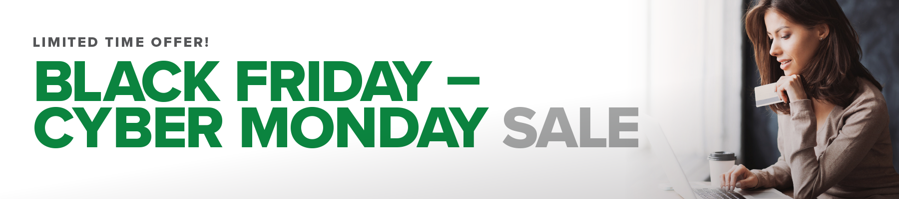 Black Friday - Cyber Monday Sale
